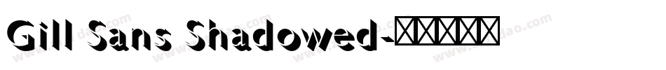 Gill Sans Shadowed字体转换